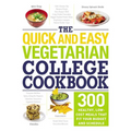 The Quick and Easy Vegetarian College Cookbook: 300 Healthy, Low-Cost Meals That Fit Your Budget and Schedule