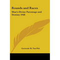 Rounds and Races: Man's Divine Parentage and Destiny 1948