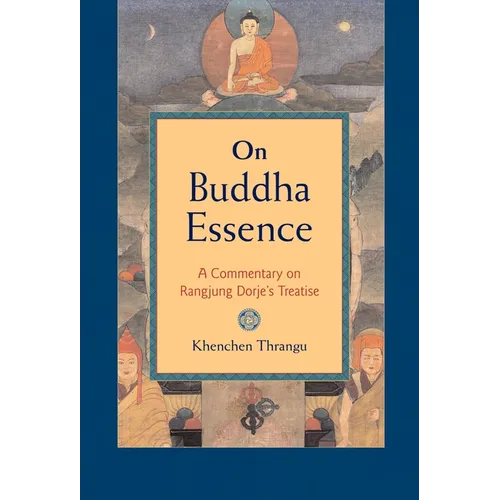 On Buddha Essence: A Commentary on Rangjung Dorje's Treatise