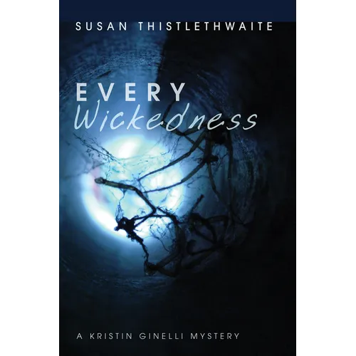 Every Wickedness: A Kristin Ginelli Mystery