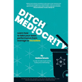 Ditch Mediocrity