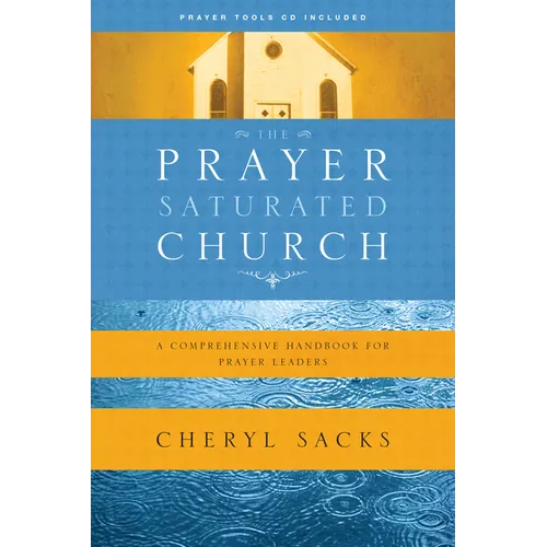 The Prayer-Saturated Church: A Comprehensive Handbook for Prayer Leaders