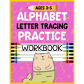 Alphabet Letter Tracing Practice Workbook Ages 3-5: Kids Activity Book to Learn and Write ABC's