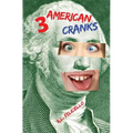 3 American Cranks: A Satire in Three Voices
