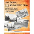 Sylvania, Lucas County, Ohio: From Footpaths to Expressways and Beyond