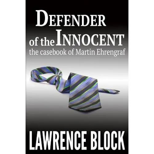 Defender of the Innocent: The Casebook of Martin Ehrengraf