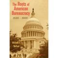 The Roots of American Bureaucracy, 1830-1900