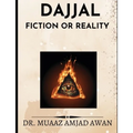 DajjaL: Fiction or Reality