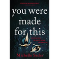 You Were Made for This