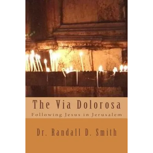 The Via Dolorosa: Following Jesus in Jerusalem