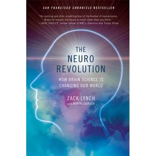 The Neuro Revolution: How Brain Science Is Changing Our World
