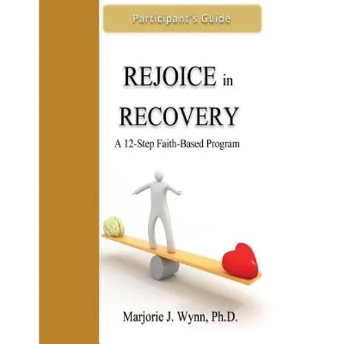 Rejoice in Recovery: Participant's Guide: A 12-Step Faith-Based Program