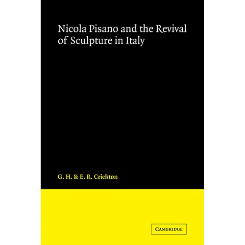 Nicola Pisano and the Revival of Sculpture in Italy
