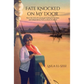 Fate Knocked on My Door: A Story of a Young Girl Looking for Freedom and Independance from a Culture of Control