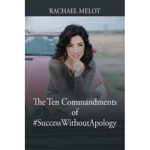 The Ten Commandments of #SuccessWithoutApology