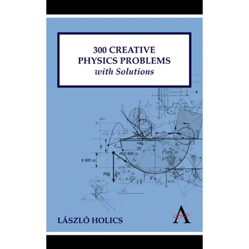 300 Creative Physics Problems with Solutions