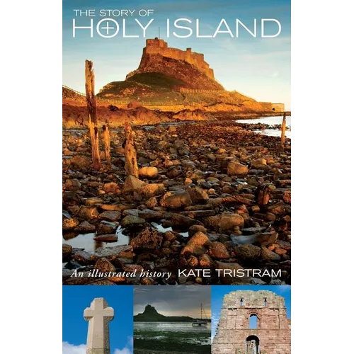 The Story of Holy Island: An Illustrated History