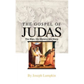 The Gospel of Judas: The Man, His History, His Story