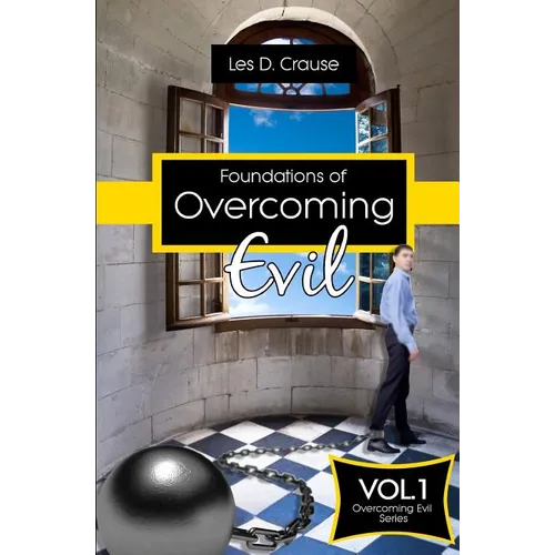 Foundations of Overcoming Evil: How to Start With Deliverance Ministry