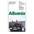 Albania (with New Postscript): From Anarchy to Balkan Identity