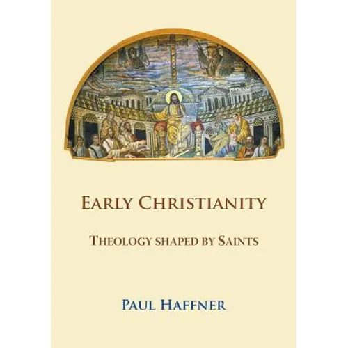 Early Christianity: Theology shaped by Saints