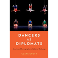 Dancers as Diplomats: American Choreography in Cultural Exchange