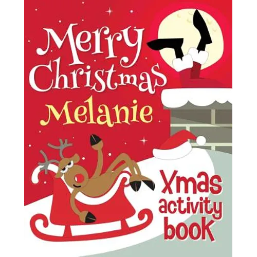 Merry Christmas Melanie - Xmas Activity Book: (Personalized Children's Activity Book)