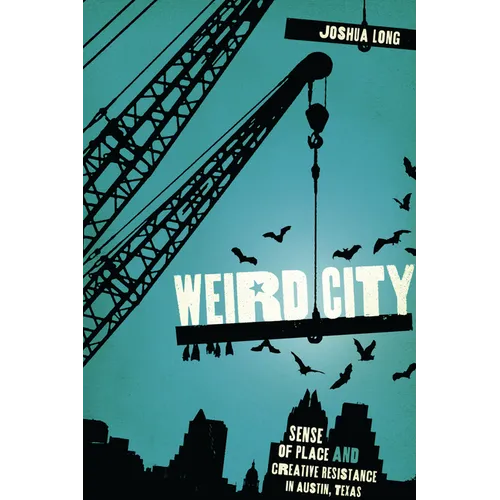 Weird City: Sense of Place and Creative Resistance in Austin, Texas