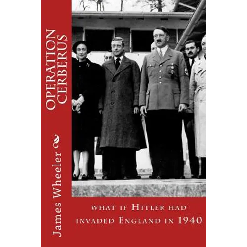 Operation Cerberus: what if Hitler had invaded England in 1940