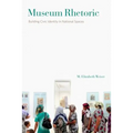 Museum Rhetoric: Building Civic Identity in National Spaces