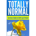 Totally Normal: Survivors Guide to Cleft Lip & Palate!