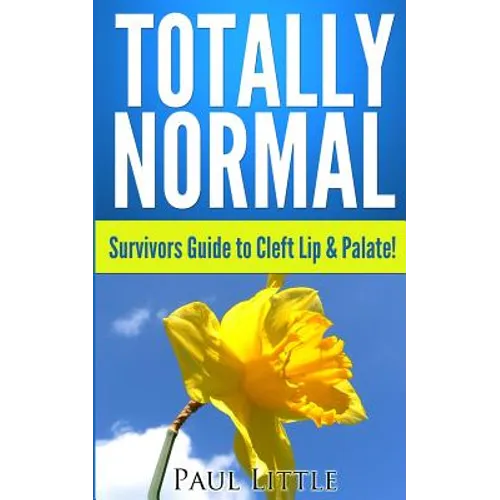 Totally Normal: Survivors Guide to Cleft Lip & Palate!
