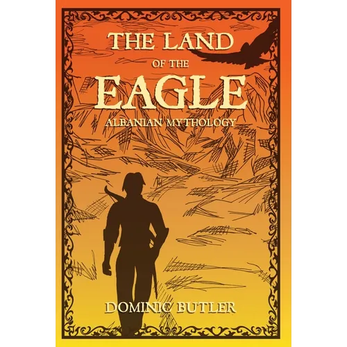 The Land of the Eagle: Albanian Mythology