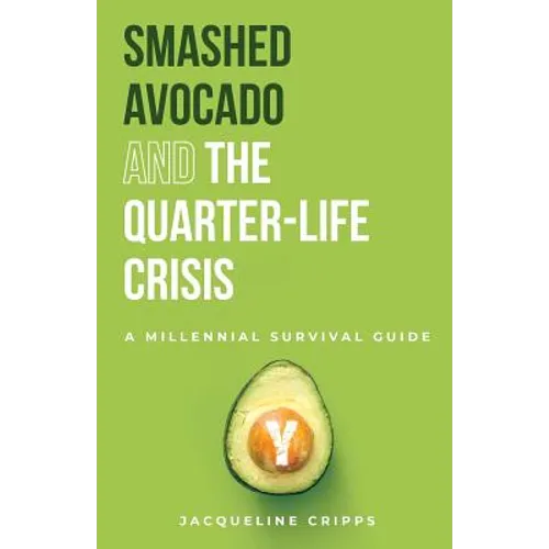 Smashed Avocado and the Quarter-Life Crisis: A Millennial Survival Guide