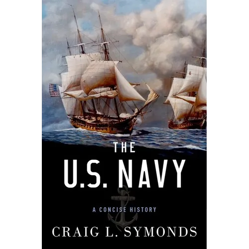 The U.S. Navy: A Concise History