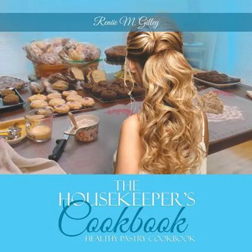 The Housekeeper's Cookbook: Pastry Cookbook