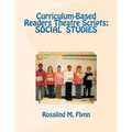 Curriculum-Based Readers Theatre Scripts: Social Studies