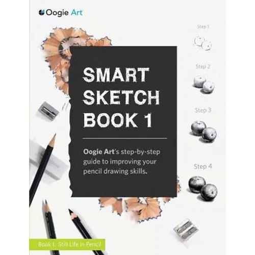 Smart Sketch Book 1: Oogie Art's step-by-step guide to pencil drawing for beginners