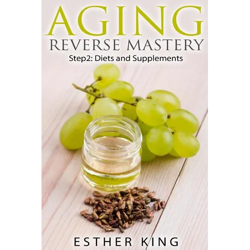 Aging Reverse Mastery Step2: Step 2: Diets and Supplements