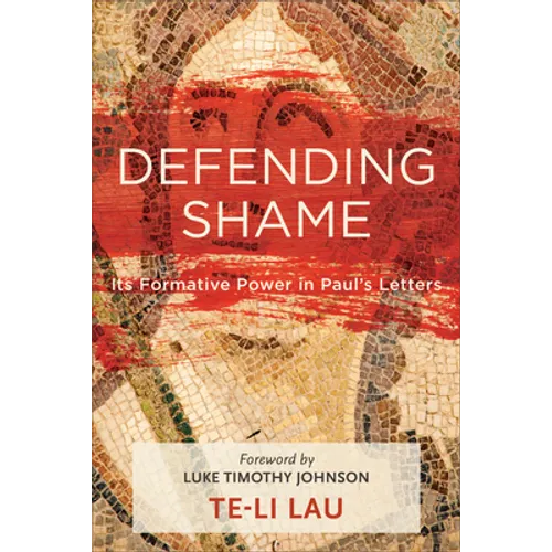 Defending Shame: Its Formative Power in Paul's Letters