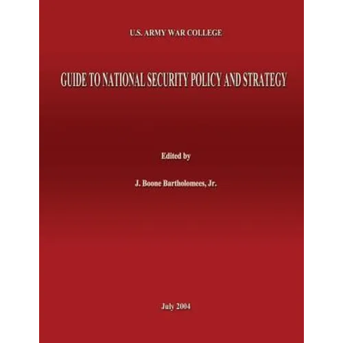 U.S. Army War College Guide to National Security Policy and Strategy
