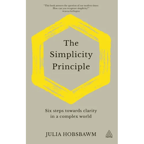 The Simplicity Principle: Six Steps Towards Clarity in a Complex World