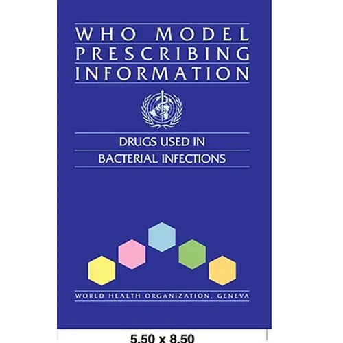 WHO Model Prescribing Information: Drugs Used in Bacterial Infections