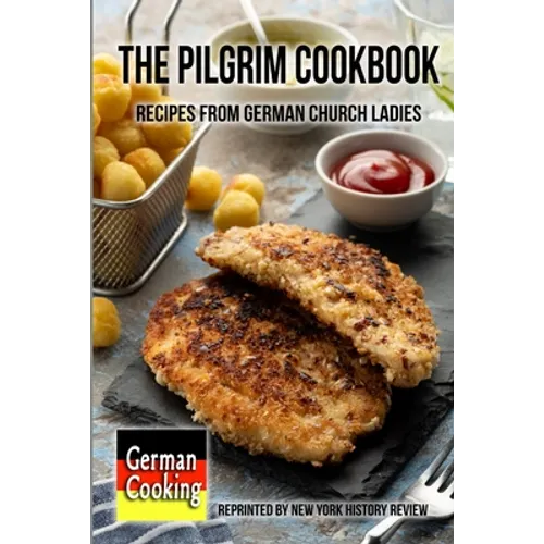 The Pilgrim Cookbook - Recipes from German Church Ladies