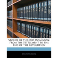 Stories of the Old Dominion: From the Settlement to the End of the Revolution