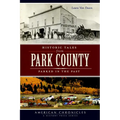 Historic Tales from Park County: Parked in the Past