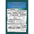 Glasshouses and Glass Manufacturers of the Pittsburgh Region: 1795 - 1910