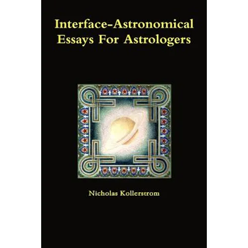 Interface-Astronomical Essays for Astrologers.