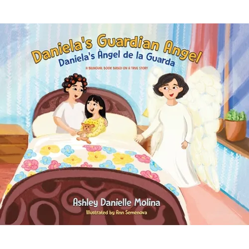 Daniela's Guardian Angel / Daniela's Ángel de la Guarda: A Bilingual Book Based on a True Story