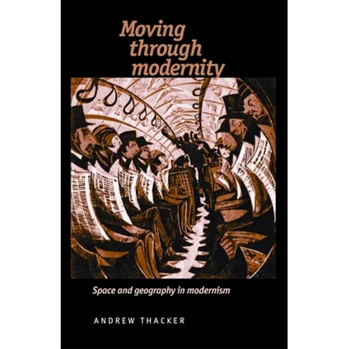 Moving Through Modernity: Space and Geography in Modernism